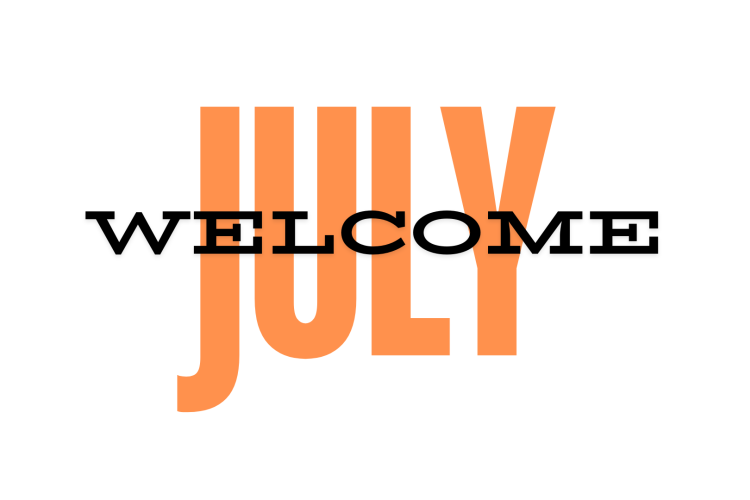 Welcome to July